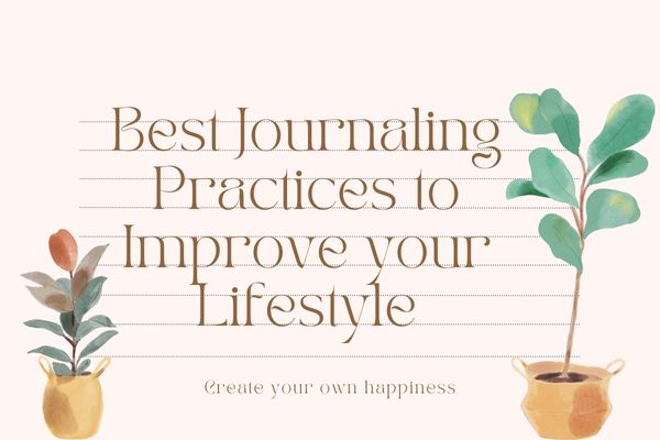 5 best journaling practices for improving your lifestyle