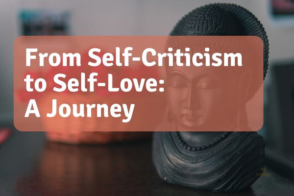 From Self-Criticism to Self Love: A Journey